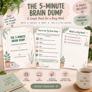 May include: A printable 8-page brain dump planner set featuring a cover page, instructions, and a prompt sheet. The pages include text like The 5-Minute Brain Dump, How to Use This Brain Dump, and What's on My Mind, decorated with botanical illustrations.
