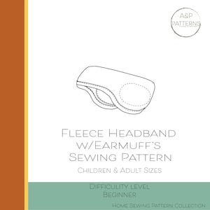May include: Line drawing of a sewing pattern for a fleece headband with earmuffs. The pattern includes instructions for children and adult sizes. The difficulty level is beginner. The text on the image reads "Fleece Headband w/Earmuff's Sewing Pattern Children & Adult Sizes Difficulty Level Beginner Home Sewing Pattern Collection"