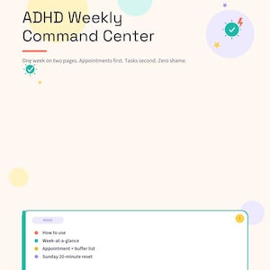 May include: A digital planner page titled ADHD Weekly Command Center with the text Print Open Go. It features a list of contents including How to use, Week-at-a-glance, Appointment plus buffer list, and Sunday 20-minute reset, with colorful circles and stars.