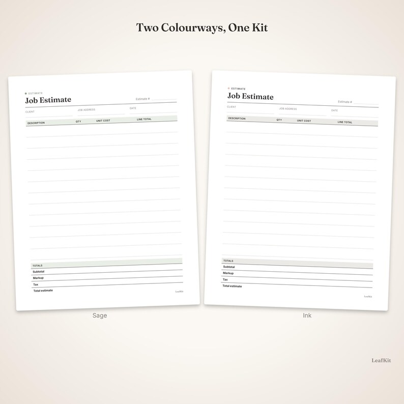May include: Two white job estimate forms with black text and lines. The top text reads Two Colourways, One Kit. Each form includes fields for client, job address, date, description, quantity, unit cost, line total, subtotal, markup, tax, and total estimate.
