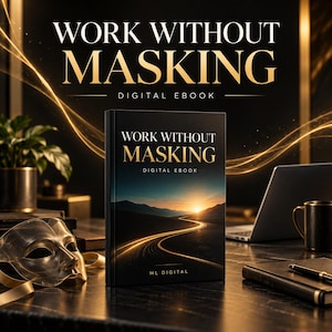 May include: A digital ebook titled Work Without Masking with a cover featuring a winding road at sunset. The book is positioned on a dark surface next to a translucent mask, a laptop, a black mug, and a notebook. The text ML Digital is at the bottom.
