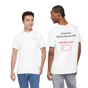 Funny Developer T-Shirt, System Status Error 404 Energy Not Found, Back Print Tech Shirt, Programmer Coffee