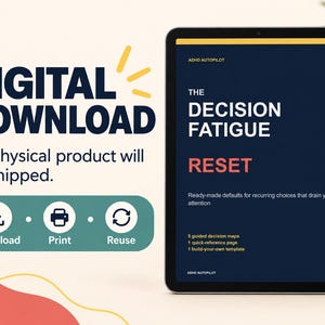 May include: A digital tablet displaying a document titled The Decision Fatigue Reset with dark blue background, yellow accents, and white text. The screen lists 5 guided decision maps, 1 quick-reference page, and 1 build-your-own template.