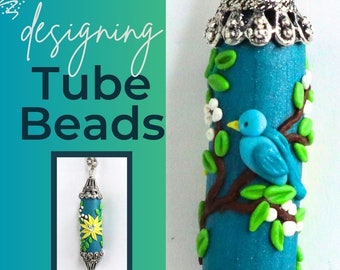 Designing Tube Beads in Polymer Clay-Downloadable VIDEO Tutorial-How to create sculpted scenes that perfectly wrap around cylindrical beads