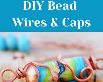 DIY Bead Wires & Metal Bead Caps - Downloadable VIDEO Tutorial