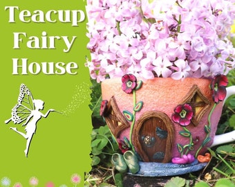 Teacup Fairy House-Altered Art in Polymer Clay-Downloadable VIDEO Tutorial
