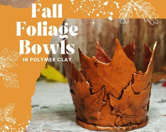 Fall Foliage Bowls, Sculpt with Leaves in Polymer Clay - Downloadable VIDEO Tutorial