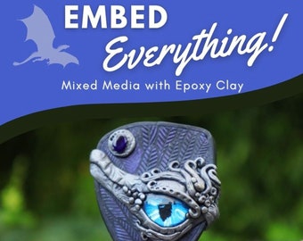 Creating Mixed Media with Epoxy Clay-How To Embed EVERYTHING-Downloadable VIDEO Tutorial