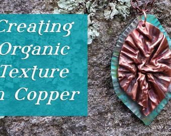Creating Organic Texture in Copper - Downloadable VIDEO Tutorial