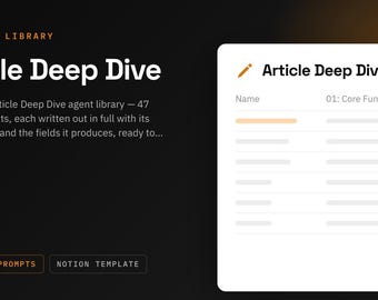 Article Deep Dive Notion Template | 47 AI Agent Prompts for Articles | ChatGPT and Claude Prompt Library