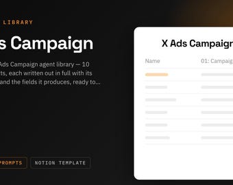Puede incluir: Una plantilla digital titulada X Ads Campaign Agent Library con 10 columnas de prompts. La interfaz muestra una tarjeta blanca con una estructura de tabla etiquetada como X Ads Campaign, Name y 01: Campaign Brief sobre un fondo oscuro.