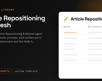 Article Repositioning & Refresh Notion Template | 11 AI Agent Prompts for Articles | ChatGPT and Claude Prompt Library