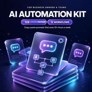 May include: An AI Automation Kit for business owners and teams featuring a stack of glowing purple and blue glass-like cards. The text reads: FOR BUSINESS OWNERS & TEAMS, AI AUTOMATION KIT, 128 PROMPTS, 12 WORKFLOWS, Copy-paste prompts that save 10+ hours a week.