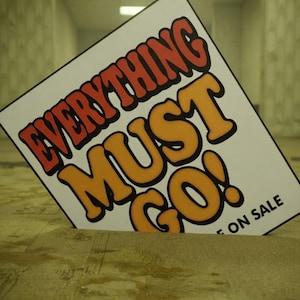 May include: A rectangular white sign with bold, orange-outlined red lettering that reads EVERYTHING MUST GO! and smaller black text that reads ON SALE. The sign is positioned at an angle against a textured, light-colored floor surface.