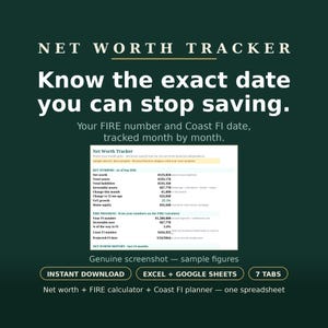 May include: A digital net worth tracker spreadsheet template on a dark green background. The text reads: NET WORTH TRACKER, Know the exact date you can stop saving. Your FIRE number and Coast FI date, tracked month by month. Includes sample data.