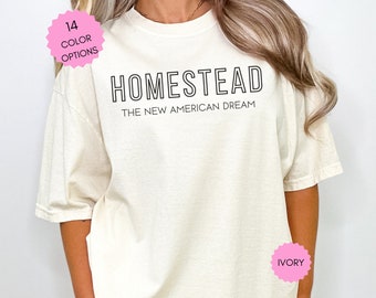 Homestead Shirt Homeschool Mom Shirt New American Dream Farm Shirt Mother's Day Gift for Mom Gift for Homestead Gift Homesteader Shirt