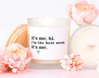 Gift for Mom Mother's Day Gift for Her It's Me Hi Candle Gift Candle for Her Gift for Women Mother's Day Mom Gift Best Mom Gift for Mother