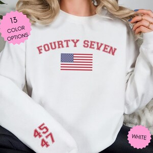 47 Sweatshirt Donald Trump Sweatshirt Trump 2024 American Flag Sweatshirt MAGA Sweatshirt Trump Shirt for Her Gift for Her Republican Gift