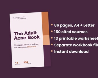 May include: A white book cover titled The Adult Acne Book with an evidence-based guide and workbook subtitle. The cover features dark purple, orange, and light peach accents. Text includes 86 pages, A4 + Letter, 150 cited sources, 13 printable worksheets, a separate workbook file, and instant download.