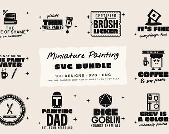 May include: A digital collection of black graphic designs for miniature painting, featuring text such as The Pile of Shame, Certified Brush Licker, It's Fine, Do Not Drink The Paint Water, Painting Dad, Dice Goblin, and Grey Is A Color.