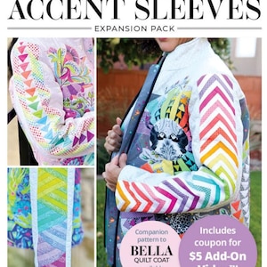 May include: A colorful quilted coat with accent sleeves, featuring geometric and floral patterns. The image includes the text "BELLA QUILT COAT ACCENT SLEEVES EXPANSION PACK" and a coupon for a video. Designed by Quilting Elissa.