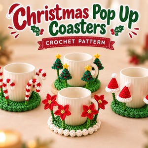 May include: Three round green crochet coasters featuring 3D Christmas designs: candy canes, pine trees with yellow stars, and red poinsettias. Each coaster holds a white ribbed mug. Text reads: Christmas Pop Up Coasters CROCHET PATTERN.
