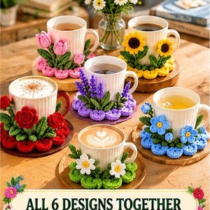 May include: Six white ribbed ceramic mugs, each featuring a unique crocheted floral coaster and wrap-around flower embellishment, including tulips, sunflowers, roses, lavender, daisies, and blue flowers, with text reading ALL 6 DESIGNS TOGETHER.