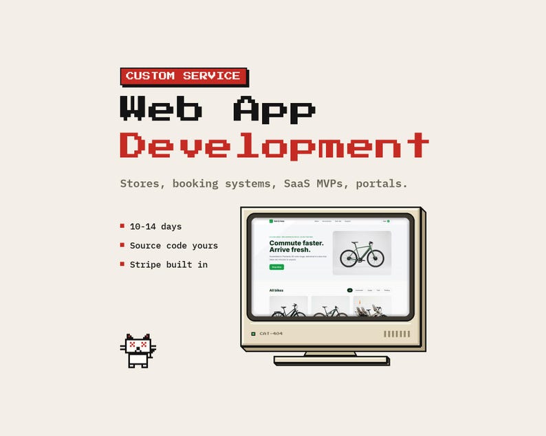 May include: A digital graphic featuring the text CUSTOM SERVICE Web App Development, Stores, booking systems, SaaS MVPs, portals, 10-14 days, Source code yours, Stripe built in. A retro computer monitor displays a bicycle website, with a pixelated cat.