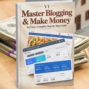 May include: A hardcover book titled V1 Master Blogging & Make Money: An Easy, Complete Step-by-Step Guide. The cover features a graphic overlay of a website interface, a Google Search Console performance dashboard, and an estimated earnings report.