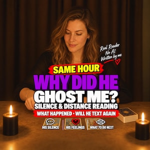 May include: A tarot card reading service advertisement featuring text that reads SAME HOUR WHY DID HE GHOST ME? SILENCE & DISTANCE READING WHAT HAPPENED • WILL HE TEXT AGAIN, with three tarot cards, two black candles, and a deck of cards on a table.