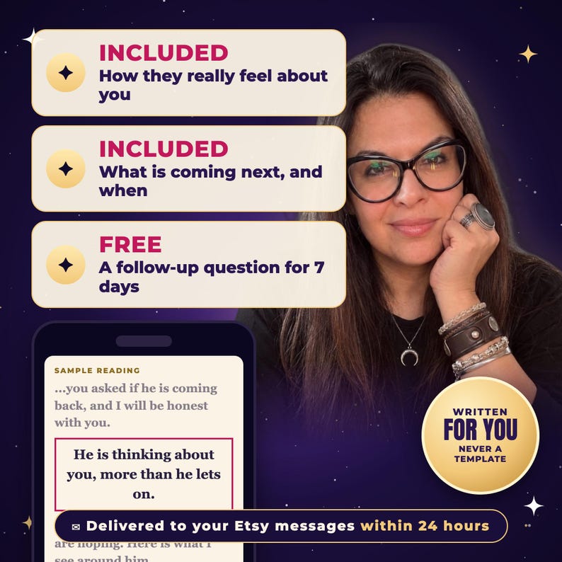 May include: A digital graphic featuring a person with glasses and jewelry, alongside text boxes listing services: INCLUDED How they really feel about you, INCLUDED What is coming next, and when, and FREE A follow-up question for 7 days. A phone displays a sample reading.