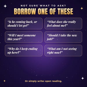 May include: A dark purple graphic with gold text reading NOT SURE WHAT TO ASK? BORROW ONE OF THESE followed by six questions including Is he coming back, or should I let go?, What does she really feel about me?, and Or simply write: open reading.