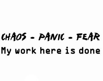 Chaos Fear My work here is done iron-on patch in 49 colors Panic