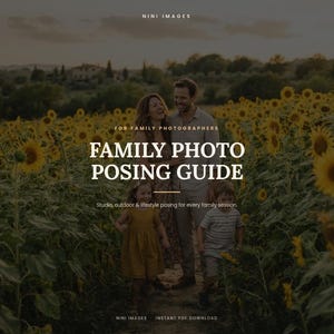 Pode incluir: Um documento digital intitulado FAMILY PHOTO POSING GUIDE FOR FAMILY PHOTOGRAPHERS, com uma fotografia de uma família num campo de girassóis. O texto inclui NINI IMAGES, Studio, outdoor & lifestyle posing for every family session e INSTANT PDF DOWNLOAD.