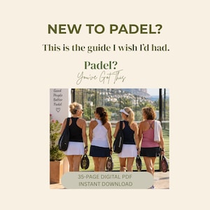 May include: A digital guide titled NEW TO PADEL? This is the guide I wish I'd had. Padel? You've Got This. The image shows four individuals on a padel court wearing athletic tank tops and skirts, carrying padel rackets and bags. 35-PAGE DIGITAL PDF.