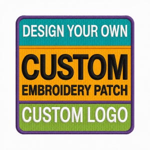 May include: A square embroidered patch with a purple border. The top section is teal with white text reading DESIGN YOUR OWN. The middle section is orange with black text reading CUSTOM EMBROIDERY PATCH. The bottom section is lime green with white text reading CUSTOM LOGO.