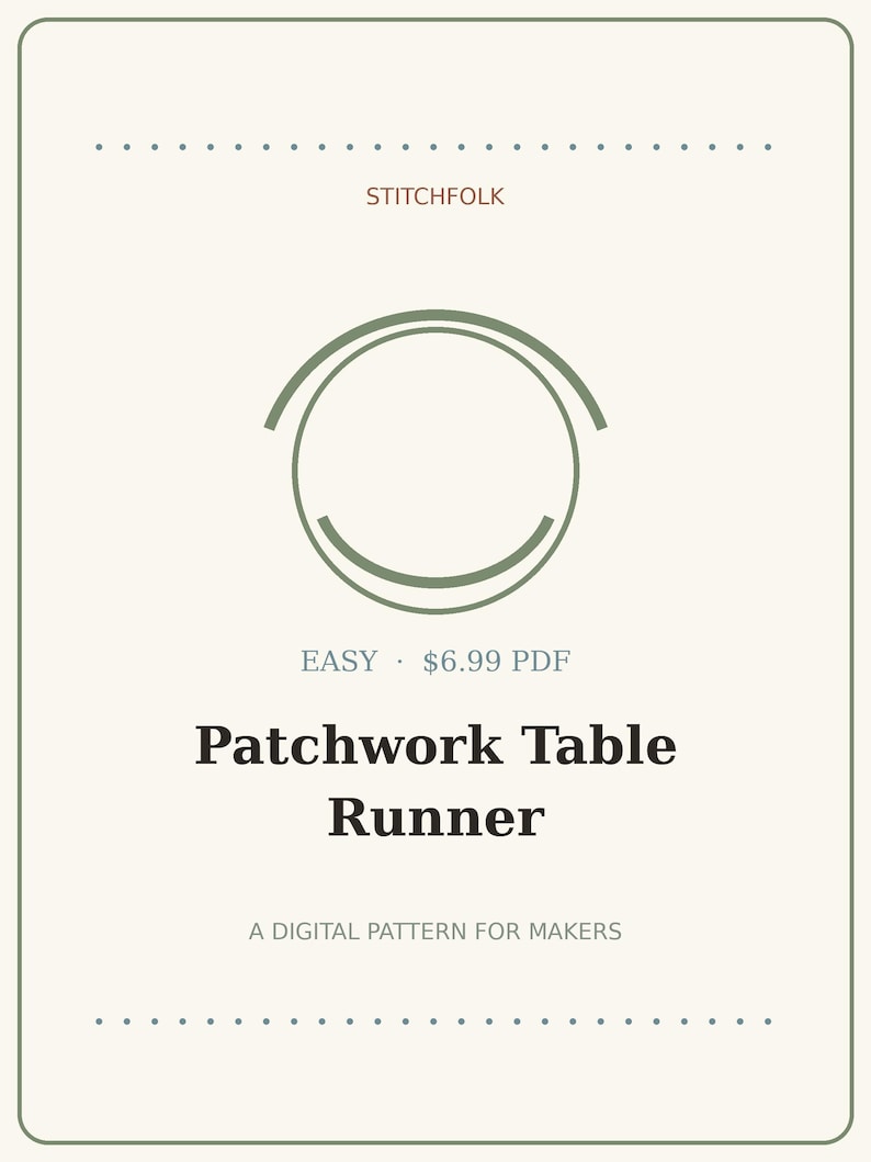 May include: A digital pattern document titled Patchwork Table Runner by STITCHFOLK. The design features a minimalist sage green circular graphic, the text EASY, and the subtitle A DIGITAL PATTERN FOR MAKERS on a light cream background.