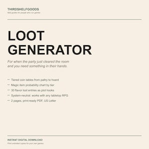 May include: A digital document titled LOOT GENERATOR by THIRDSHELFGOODS, featuring a list of features including tiered coin tables, a magic item probability chart, 30 flavor loot entries, system-neutral compatibility, and a 2-page US Letter PDF.