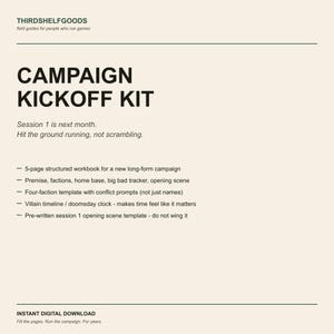 May include: A beige informational document titled Campaign Kickoff Kit by Thirdshelfgoods. It lists features including a 5-page structured workbook, faction templates, a villain timeline, and a session 1 opening scene template for game campaigns.