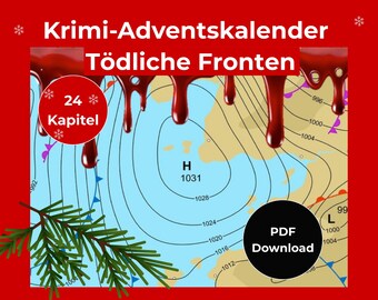 May include: A red background with the text "Krimi-Adventskalender Tödliche Fronten" and a map graphic. The image includes a "24 Kapitel" circle, a PDF download button, and a sprig of evergreen. The map shows weather patterns.