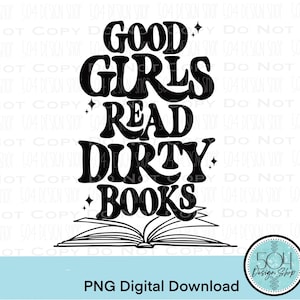 Good Girls Read Dirty Books PNG: Bookish Shirt Design (Digital Download)