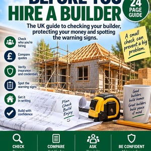May include: A 24-page guide titled Before You Hire A Builder, featuring a house under construction, a yellow tape measure, and blueprints. The text includes advice on checking builders, comparing quotes, and verifying credentials for home projects.