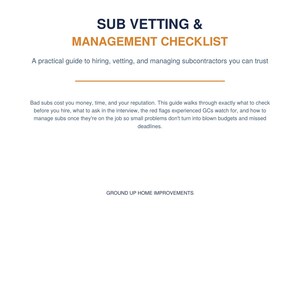 May include: A white document titled SUB VETTING & MANAGEMENT CHECKLIST in dark blue and orange text. It includes the subtitle A practical guide to hiring, vetting, and managing subcontractors you can trust and the company name GROUND UP HOME IMPROVEMENTS.