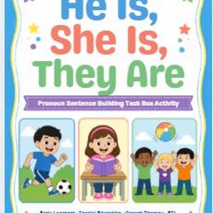 May include: An educational activity card titled He Is, She Is, They Are Pronoun Sentence Building Task Box Activity. It features three illustrations of children playing soccer, reading a book, and playing with a ball, with text for early learners.
