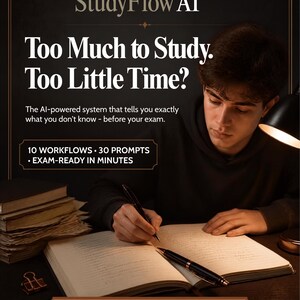 May include: A promotional graphic for StudyFlow AI featuring the text: Too Much to Study. Too Little Time? The AI-powered system that tells you exactly what you don't know - before your exam. 10 WORKFLOWS. 30 PROMPTS. EXAM-READY IN MINUTES.