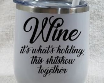 Wine/Vodka/Booze it's what's holding this show together, Steel Wine Beverage Tumbler, 12 oz.,