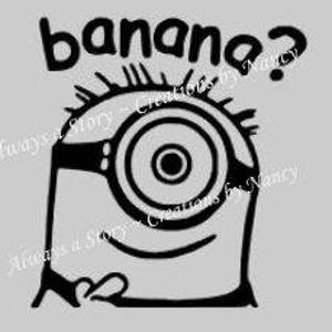 May include: A black and white cartoon image of a minion with one eye open and the other closed. The minion is wearing goggles and has a single strand of hair. The text "banana?" is above the minion.