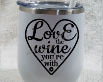 Love the Wine You're With, Steel Wine Beverage Tumbler, 12 oz.,