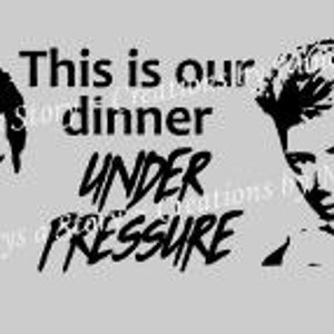 May include: Black and white image of Freddie Mercury and David Bowie with the text "This is our dinner under pressure".