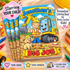 May include: A personalized coloring book titled Jonathan's BIG JOB featuring a cartoon illustration of a child in a construction vest and hard hat standing next to a yellow excavator and a small puppy on a construction site.